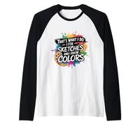 Art drôle, C'est ce Que Je Fais, Je répare des Croquis et Je connais Les Couleurs Manche Raglan