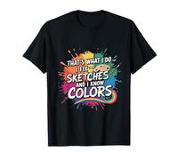 Art drôle, c'est ce que je fais, je répare des croquis et je connais les couleurs T-Shirt