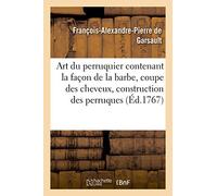 Art du perruquier – contenant la façon de la barbe, coupe des cheveux – Éd. 1767