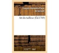Art du tailleur (Éd.1769) François-Alexandre Pierre Garsault (Auteur)