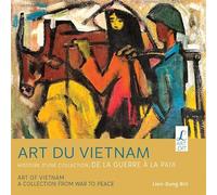 Art du Vietnam : Histoire d'une collection : de la guerre à la paix