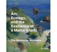 Art, Ecology And The Resilience Of A Maine Island - The Monhegan Wildlands