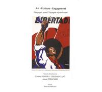 Art, Écriture, Engagement - S'engager Pour L'espagne Républicaine