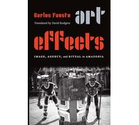 Art Effects: Image, Agency, and Ritual in Amazonia