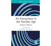 Art Encounters in the Nuclear Age