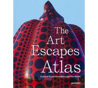 Art Escapes Atlas Artful Experiences Around the Globe - Hardback - G245z