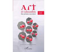 Art et abandon Des artistes racontent - Pascale Lemare - L'harmattan - broché - Essai