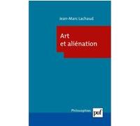 Art et aliénation Jean-Marc Lachaud (Auteur)