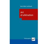 Art et aliénation - Jean-Marc Lachaud - Puf - broché - Scolaire / Universitaire