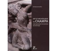 Art et archeologie du champa Une ancienne civilisation du Viet Nam - Emmanuel Guillon - Picard - broché - Etude