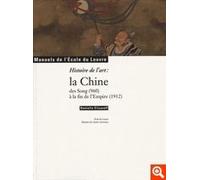 Art Et Archéologie N° 2 - Histoire De L'art : La Chine Des Song (960) À La Fin De L'empire (1912)