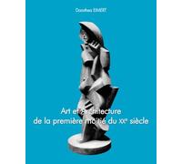Art Et Architecture De La Première Moitié Du Xxe Siècle: Modernisme, innovation et essor de nouvelles esthétiques