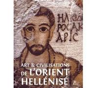 Art et civilisations de l'orient hellenise Collectif (Auteur)