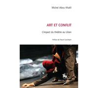 Art et conflit L'impact du théâtre au Liban - Michel Abou Khalil - Slatkine Reprints - broché - Essai