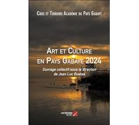 Art et Culture en Pays Gabaye 2024: Ouvrage collectif sous la direction de Jean Luc Buetas