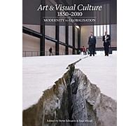 Art et culture visuelle 1850 - 2010 : De la modernité à la mondialisation