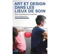 Art et design dans les lieux de soin: Pour une poétique de l'hospitalité