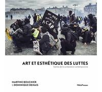 Art et esthétique des luttes Scènes de la contestation contemporaine - Martine Bouchier - Metispresses - broché - Essai