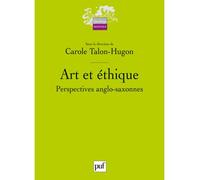 Art et éthique Perspectives anglo-saxonnes - Carole Talon-Hugon - Puf - broché - Essai