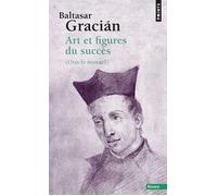 Art et figures du succès (Oracle manuel) - Baltasar Gracian - Points - Poche - Essai