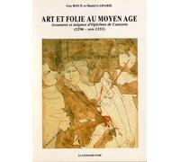 Art Et Folie Au Moyen Age - Aventures Et Énigmes D'opicinus De Canistris (1296 - Vers 1351)
