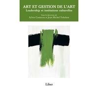 Art et gestion de l'art - Leadership et institutions culturelles - Jean-Michel Tobelem - Liber Canada - broché - Guide
