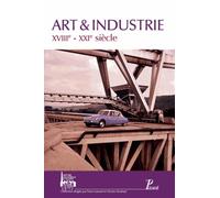 Art et industrie: XVIIIe - XXIe siècle