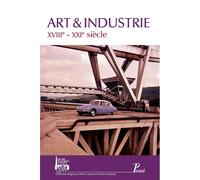 Collectif – Art et industrie : XVIIIe - XXIe siècle – Broché