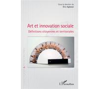 Art et innovation sociale Définitions citoyennes et territoriales - Eric Agbessi - L'harmattan - broché - Essai