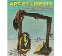 Art Et Liberté - Rupture, Guerre Et Surréalisme En Egypte (1938-1948)