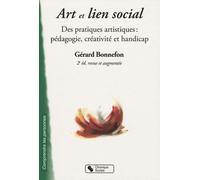 Art Et Lien Social - Des Pratiques Artistiques : Pédagogie, Créativité Et Handicap