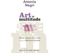 Art et multitude. Neuf lettres sur l'art Antonio Negri (Auteur)