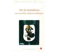 Art Et Mutations - Les Nouvelles Relations Esthétiques