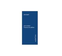 Art et Nature, l'Horizon du Sublime - Yves Peyré - Pagine d'Arte - broché - Beau livre