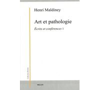 Art Et Pathologie - Ecrits Et Conférences 1