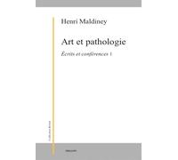 Art et pathologie: Ecrits et conférences 1