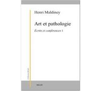 Art et pathologie - Écrits et conférences 1