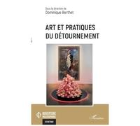 Art et pratiques du détournement - Dominique Berthet - L'harmattan - broché - Essai