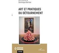 Art et pratiques du détournement - Dominique Berthet - L'harmattan - broché - Essai