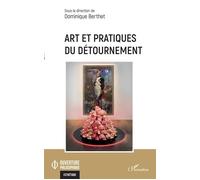Art et pratiques du détournement - Dominique Berthet - L'harmattan - broché - Essai