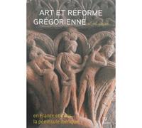 Art et reforme gregorienne en france et dans la peninsule iberique