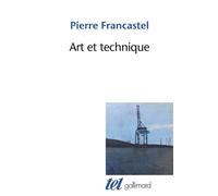 Art et technique aux XIXᵉ et XXᵉ siècles Pierre Francastel (Auteur)