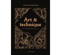 Art et technique (NED 2024) Six conférences de 1951 - Lewis Mumford - La Lenteur - broché - Essai