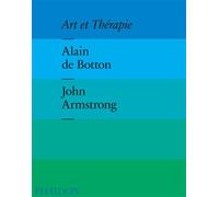 Art et thérapie - Alain de Botton - Phaidon France - relié - Beau livre