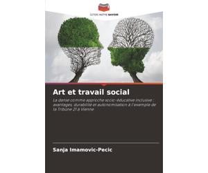 Art et travail social: La danse comme approche socio-éducative inclusive : avantages, durabilité et autonomisation à l'exemple de la Tribüne 21 à Vienne