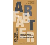 Art Faber Et Littérature - Quand Les Écrivains Racontent Et Façonnent Les Mondes Économiques