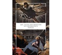 Art, Faith And Medicine In Tintoretto's Venice