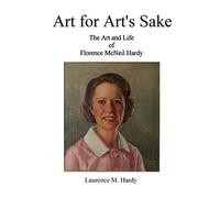 Art For Art's Sake. The Art And Life Of Florence Mcneil Hardy