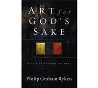 Art for God's Sake: A Call to Recover the Arts