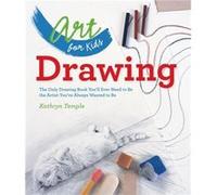 Art For Kids: Drawing: The Only Drawing Book You'Ll Ever Need To Be The Artist You'Ve Always Wanted To Be (Paperback) Kathryn Temple, (Auteur)